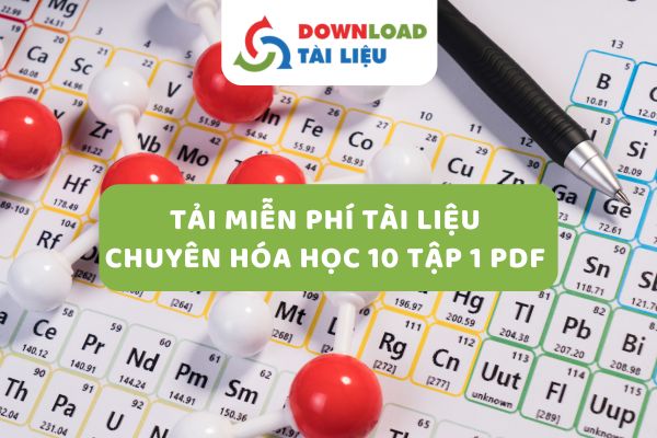 Tải Miễn Phí Tài Liệu Chuyên Hóa Học 10 Tập 1 PDF Đầy Đủ Nhất