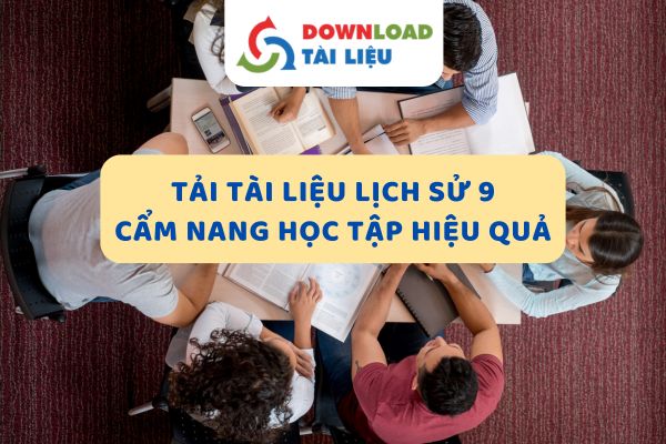 Tải Tài Liệu Lịch Sử 9: Cẩm Nang Học Tập Hiệu Quả
