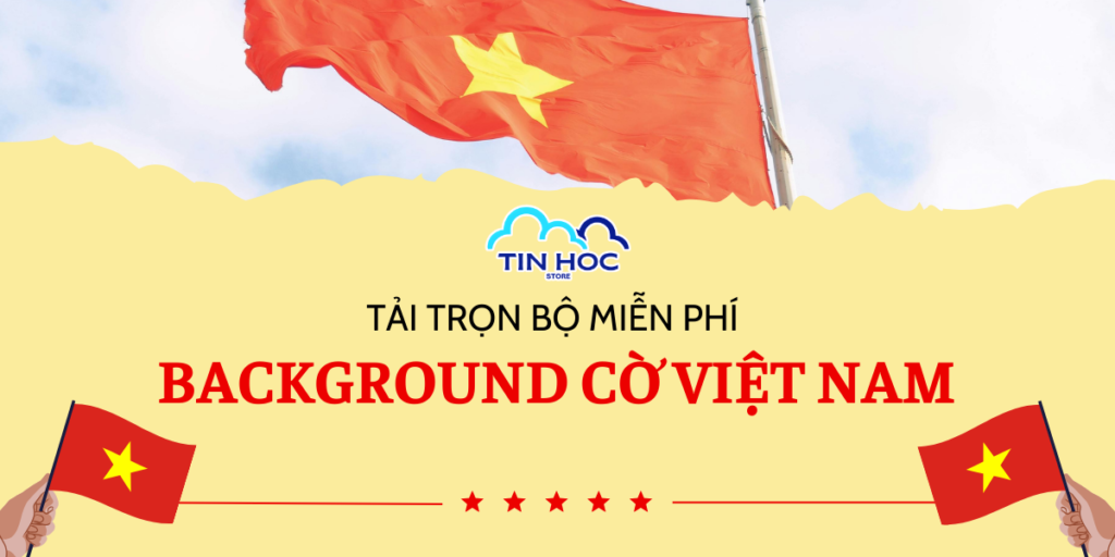 34+ Background Cờ Việt Nam HD Đẹp, Trang Trọng & Hào Hùng